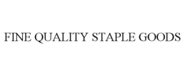 FINE QUALITY STAPLE GOODS trademark