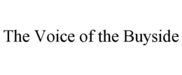 THE VOICE OF THE BUYSIDE trademark