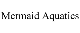 MERMAID AQUATICS trademark