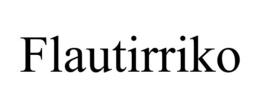FLAUTIRRIKO trademark