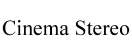 CINEMA STEREO trademark