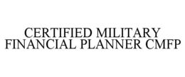 CERTIFIED MILITARY FINANCIAL PLANNER CMFP trademark