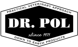 PRACTICAL VETERINARY APPROACH DR. POL SINCE 1971 DOWN TO EARTH PRODUCTS trademark