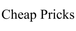 CHEAP PRICKS trademark
