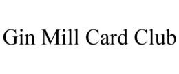 GIN MILL CARD CLUB trademark