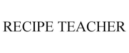 RECIPE TEACHER trademark