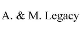 A. & M. LEGACY trademark
