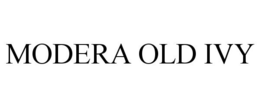 MODERA OLD IVY trademark