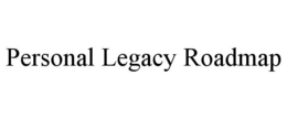 PERSONAL LEGACY ROADMAP trademark