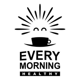EVERY MORNING HEALTHY trademark
