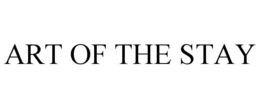 ART OF THE STAY trademark