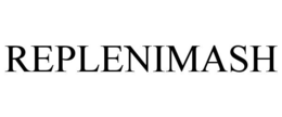 REPLENIMASH trademark