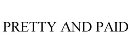 PRETTY AND PAID trademark