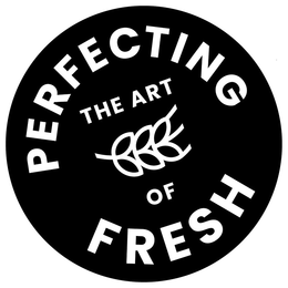 PERFECTING THE ART OF FRESH trademark