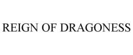 REIGN OF DRAGONESS trademark