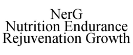 NERG NUTRITION ENDURANCE REJUVENATION GROWTH trademark