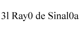 31 RAY0 DE SINAL0A trademark
