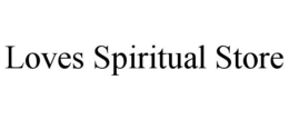 LOVES SPIRITUAL STORE trademark