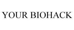 YOUR BIOHACK trademark