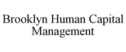 BROOKLYN HUMAN CAPITAL MANAGEMENT trademark