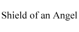 SHIELD OF AN ANGEL trademark