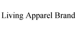 LIVING APPAREL BRAND trademark