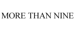 MORE THAN NINE trademark