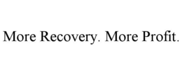 MORE RECOVERY. MORE PROFIT. trademark