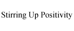 STIRRING UP POSITIVITY trademark