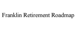 FRANKLIN RETIREMENT ROADMAP trademark