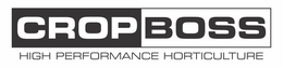 CROPBOSS HIGH PERFORMANCE HORTICULTURE trademark