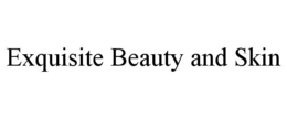 EXQUISITE BEAUTY AND SKIN trademark