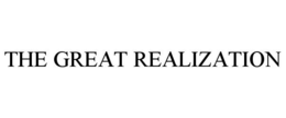 THE GREAT REALIZATION trademark