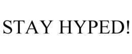 STAY HYPED! trademark