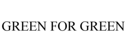 GREEN FOR GREEN trademark