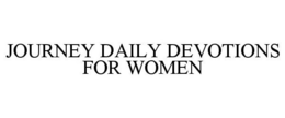 JOURNEY DAILY DEVOTIONS FOR WOMEN trademark