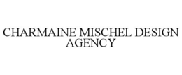 CHARMAINE MISCHEL DESIGN AGENCY trademark