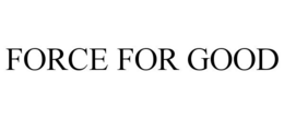 FORCE FOR GOOD trademark