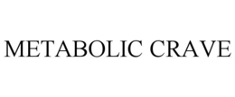 METABOLIC CRAVE trademark
