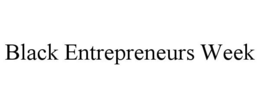 BLACK ENTREPRENEURS WEEK trademark