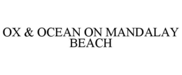 OX & OCEAN ON MANDALAY BEACH trademark