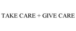 TAKE CARE + GIVE CARE trademark