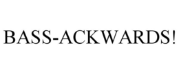 BASS-ACKWARDS! trademark