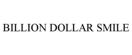BILLION DOLLAR SMILE trademark