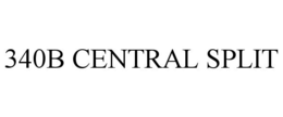 340B CENTRAL SPLIT trademark