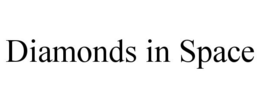 DIAMONDS IN SPACE trademark