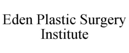 EDEN PLASTIC SURGERY INSTITUTE trademark