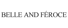 BELLE AND FÉROCE trademark