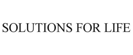 SOLUTIONS FOR LIFE trademark