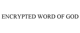ENCRYPTED WORD OF GOD trademark